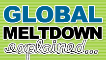 Global Meltdown Explained...