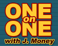 One on One with J. Money